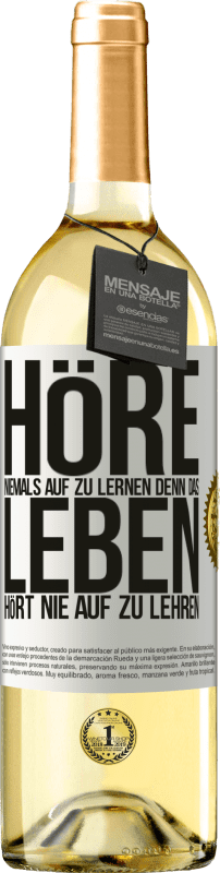 29,95 € Kostenloser Versand | Weißwein WHITE Ausgabe Höre niemals auf zu lernen, denn das Leben hört nie auf zu lehren Weißes Etikett. Anpassbares Etikett Junger Wein Ernte 2023 Verdejo