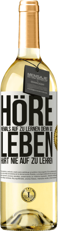 29,95 € Kostenloser Versand | Weißwein WHITE Ausgabe Höre niemals auf zu lernen, denn das Leben hört nie auf zu lehren Weißes Etikett. Anpassbares Etikett Junger Wein Ernte 2024 Verdejo