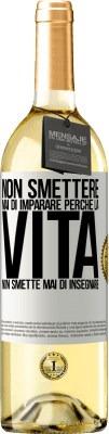 29,95 € Spedizione Gratuita | Vino bianco Edizione WHITE Non smettere mai di imparare perché la vita non smette mai di insegnare Etichetta Bianca. Etichetta personalizzabile Vino giovane Raccogliere 2025 Verdejo