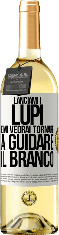 29,95 € Spedizione Gratuita | Vino bianco Edizione WHITE Lanciami i lupi e mi vedrai tornare a guidare il branco Etichetta Bianca. Etichetta personalizzabile Vino giovane Raccogliere 2024 Verdejo