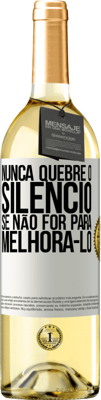 29,95 € Envio grátis | Vinho branco Edição WHITE Nunca quebre o silêncio se não for para melhorá-lo Etiqueta Branca. Etiqueta personalizável Vinho jovem Colheita 2024 Verdejo