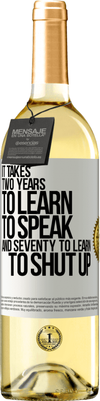 29,95 € Бесплатная доставка | Белое вино Издание WHITE Требуется два года, чтобы научиться говорить, и семьдесят, чтобы научиться молчать Белая этикетка. Настраиваемая этикетка Молодое вино Урожай 2023 Verdejo