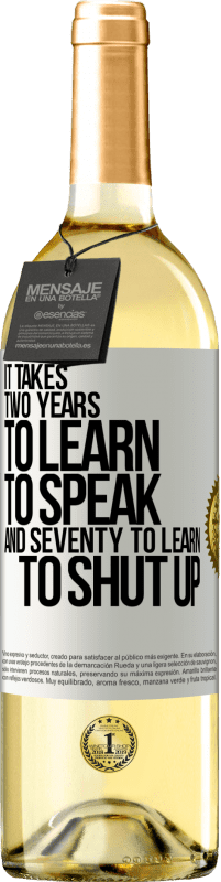 29,95 € Free Shipping | White Wine WHITE Edition It takes two years to learn to speak, and seventy to learn to shut up White Label. Customizable label Young wine Harvest 2024 Verdejo