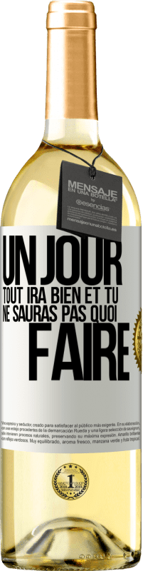 29,95 € Envoi gratuit | Vin blanc Édition WHITE Un jour, tout ira bien et tu ne sauras pas quoi faire Étiquette Blanche. Étiquette personnalisable Vin jeune Récolte 2024 Verdejo