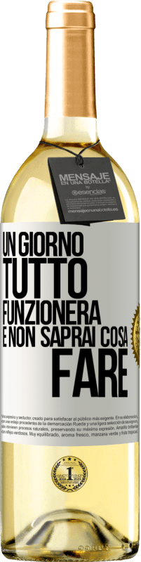 29,95 € Spedizione Gratuita | Vino bianco Edizione WHITE Un giorno tutto funzionerà e non saprai cosa fare Etichetta Bianca. Etichetta personalizzabile Vino giovane Raccogliere 2024 Verdejo