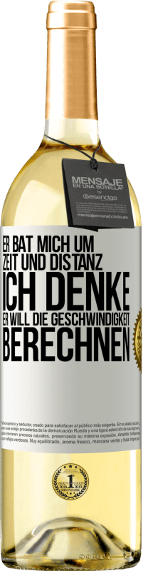 29,95 € Kostenloser Versand | Weißwein WHITE Ausgabe Er bat mich um Zeit und Distanz. Ich denke, er will die Geschwindigkeit berechnen Weißes Etikett. Anpassbares Etikett Junger Wein Ernte 2024 Verdejo