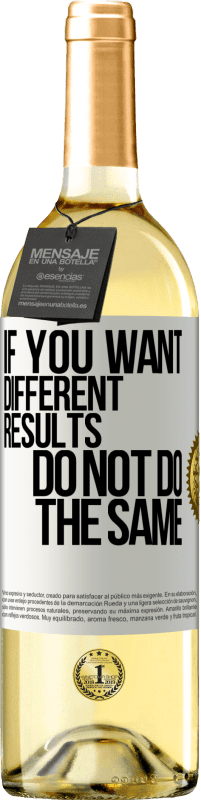 29,95 € Бесплатная доставка | Белое вино Издание WHITE Если вы ищете разные результаты, не всегда делайте то же самое Белая этикетка. Настраиваемая этикетка Молодое вино Урожай 2023 Verdejo