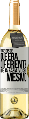 29,95 € Envio grátis | Vinho branco Edição WHITE Você disse que era diferente, que já fazia você o mesmo Etiqueta Branca. Etiqueta personalizável Vinho jovem Colheita 2024 Verdejo