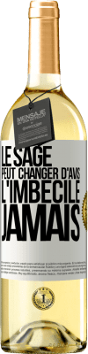 29,95 € Envoi gratuit | Vin blanc Édition WHITE Le sage peut changer d'avis. L'imbécile, jamais Étiquette Blanche. Étiquette personnalisable Vin jeune Récolte 2023 Verdejo