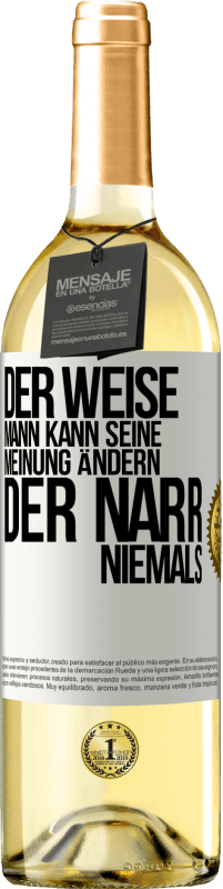 29,95 € Kostenloser Versand | Weißwein WHITE Ausgabe Der weise Mann kann seine Meinung ändern. Der Narr, niemals Weißes Etikett. Anpassbares Etikett Junger Wein Ernte 2024 Verdejo