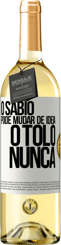 29,95 € Envio grátis | Vinho branco Edição WHITE O sábio pode mudar de idéia. O tolo, nunca Etiqueta Branca. Etiqueta personalizável Vinho jovem Colheita 2024 Verdejo