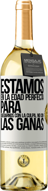 29,95 € Envío gratis | Vino Blanco Edición WHITE Estamos en la edad perfecta para quedarnos con la culpa, no con las ganas Etiqueta Blanca. Etiqueta personalizable Vino joven Cosecha 2025 Verdejo