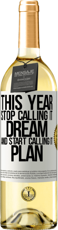29,95 € Бесплатная доставка | Белое вино Издание WHITE В этом году перестань называть это мечтой и начни называть это планом Белая этикетка. Настраиваемая этикетка Молодое вино Урожай 2023 Verdejo