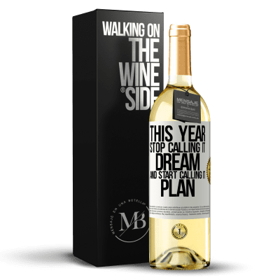 «This year stop calling it dream and start calling it plan» WHITE Edition