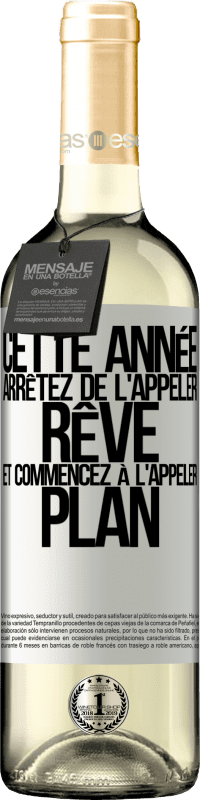 29,95 € Envoi gratuit | Vin blanc Édition WHITE Cette année arrêtez de l'appeler rêve et commencez à l'appeler plan Étiquette Blanche. Étiquette personnalisable Vin jeune Récolte 2024 Verdejo