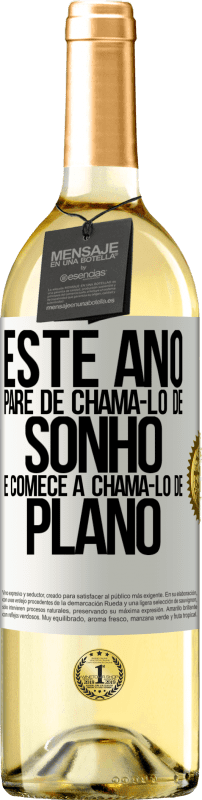 29,95 € Envio grátis | Vinho branco Edição WHITE Este ano, pare de chamá-lo de sonho e comece a chamá-lo de plano Etiqueta Branca. Etiqueta personalizável Vinho jovem Colheita 2025 Verdejo