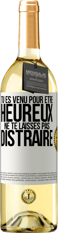 29,95 € Envoi gratuit | Vin blanc Édition WHITE Tu es venu pour être heureux. Ne te laisses pas distraire Étiquette Blanche. Étiquette personnalisable Vin jeune Récolte 2024 Verdejo