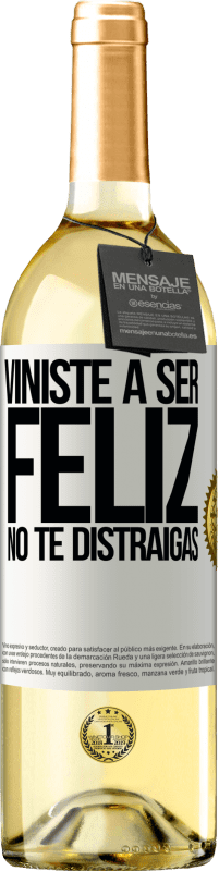 29,95 € Envío gratis | Vino Blanco Edición WHITE Viniste a ser feliz. No te distraigas Etiqueta Blanca. Etiqueta personalizable Vino joven Cosecha 2024 Verdejo