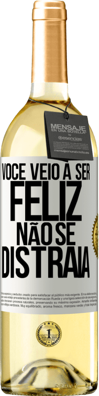29,95 € Envio grátis | Vinho branco Edição WHITE Você veio a ser feliz. Não se distraia Etiqueta Branca. Etiqueta personalizável Vinho jovem Colheita 2025 Verdejo