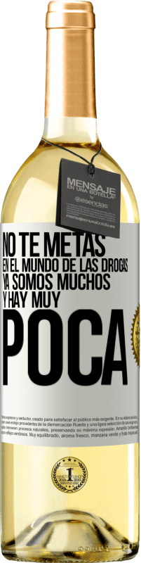 29,95 € Envío gratis | Vino Blanco Edición WHITE No te metas en el mundo de las drogas... Ya somos muchos y hay muy poca Etiqueta Blanca. Etiqueta personalizable Vino joven Cosecha 2024 Verdejo