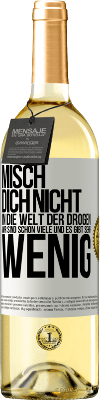 29,95 € Kostenloser Versand | Weißwein WHITE Ausgabe Misch dich nicht in die Welt der Drogen. Wir sind schon viele und es gibt sehr wenig Weißes Etikett. Anpassbares Etikett Junger Wein Ernte 2024 Verdejo