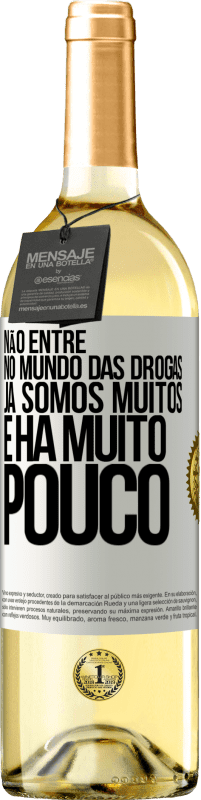 29,95 € Envio grátis | Vinho branco Edição WHITE Não entre no mundo das drogas ... Já somos muitos e há muito pouco Etiqueta Branca. Etiqueta personalizável Vinho jovem Colheita 2024 Verdejo