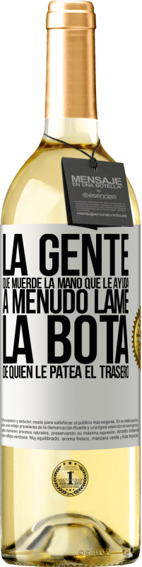 29,95 € Envío gratis | Vino Blanco Edición WHITE La gente que muerde la mano que le ayuda, a menudo lame la bota de quien le patea el trasero Etiqueta Blanca. Etiqueta personalizable Vino joven Cosecha 2024 Verdejo