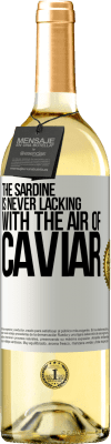 29,95 € Free Shipping | White Wine WHITE Edition The sardine is never lacking with the air of caviar White Label. Customizable label Young wine Harvest 2023 Verdejo
