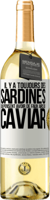 29,95 € Envoi gratuit | Vin blanc Édition WHITE Il y a toujours des sardines qui pensent avoir de faux airs de caviar Étiquette Blanche. Étiquette personnalisable Vin jeune Récolte 2024 Verdejo