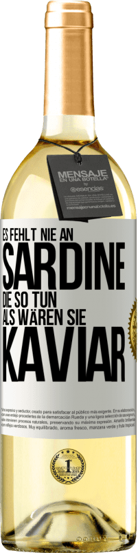 29,95 € Kostenloser Versand | Weißwein WHITE Ausgabe Es fehlt nie an Sardine, die so tun, als wären sie Kaviar Weißes Etikett. Anpassbares Etikett Junger Wein Ernte 2023 Verdejo