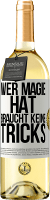 29,95 € Kostenloser Versand | Weißwein WHITE Ausgabe Wer Magie hat, braucht keine Tricks Weißes Etikett. Anpassbares Etikett Junger Wein Ernte 2024 Verdejo