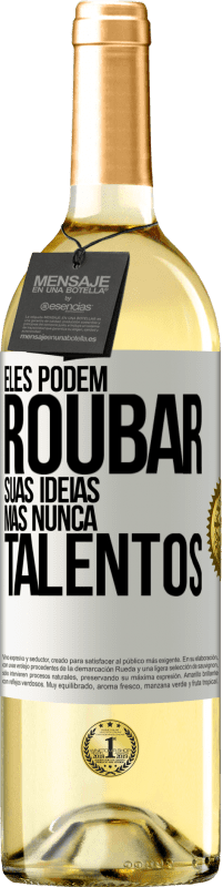 29,95 € Envio grátis | Vinho branco Edição WHITE Eles podem roubar suas idéias, mas nunca talentos Etiqueta Branca. Etiqueta personalizável Vinho jovem Colheita 2024 Verdejo