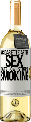 29,95 € Free Shipping | White Wine WHITE Edition A cigarette after sex. That's how I stopped smoking White Label. Customizable label Young wine Harvest 2023 Verdejo