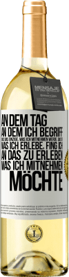 29,95 € Kostenloser Versand | Weißwein WHITE Ausgabe An dem Tag, an dem ich begriff, dass das Einzige, was ich mitnehmen werde, das ist, was ich erlebe, fing ich, an das zu erleben, Weißes Etikett. Anpassbares Etikett Junger Wein Ernte 2024 Verdejo