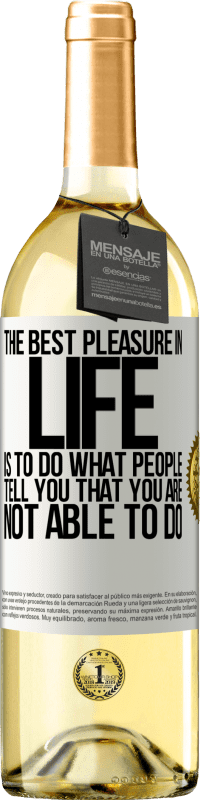 29,95 € Free Shipping | White Wine WHITE Edition The best pleasure in life is to do what people tell you that you are not able to do White Label. Customizable label Young wine Harvest 2024 Verdejo