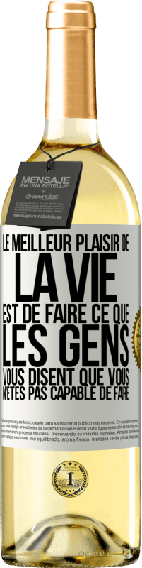 29,95 € Envoi gratuit | Vin blanc Édition WHITE Le meilleur plaisir de la vie est de faire ce que les gens vous disent que vous n'êtes pas capable de faire Étiquette Blanche. Étiquette personnalisable Vin jeune Récolte 2024 Verdejo