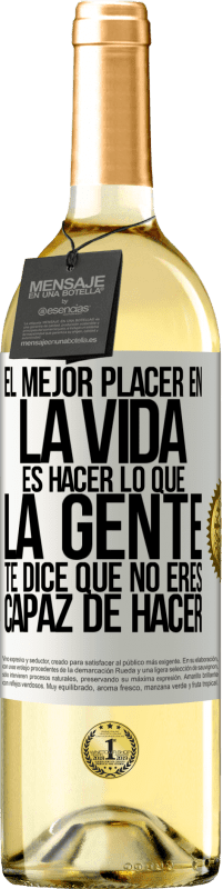 29,95 € Envío gratis | Vino Blanco Edición WHITE El mejor placer en la vida es hacer lo que la gente te dice que no eres capaz de hacer Etiqueta Blanca. Etiqueta personalizable Vino joven Cosecha 2024 Verdejo