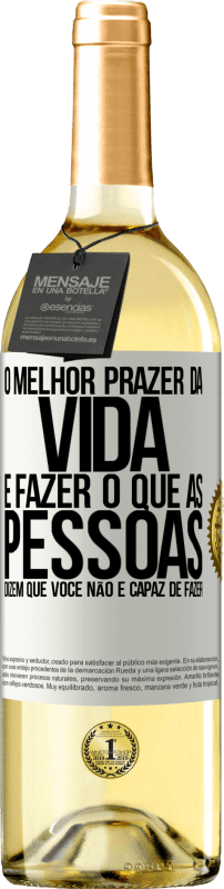 29,95 € Envio grátis | Vinho branco Edição WHITE O melhor prazer da vida é fazer o que as pessoas dizem que você não é capaz de fazer Etiqueta Branca. Etiqueta personalizável Vinho jovem Colheita 2024 Verdejo