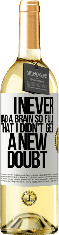 29,95 € Free Shipping | White Wine WHITE Edition I never had a brain so full that I didn't get a new doubt White Label. Customizable label Young wine Harvest 2024 Verdejo