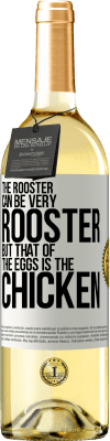 29,95 € Free Shipping | White Wine WHITE Edition The rooster can be very rooster, but that of the eggs is the chicken White Label. Customizable label Young wine Harvest 2023 Verdejo