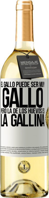 29,95 € Envío gratis | Vino Blanco Edición WHITE El gallo puede ser muy gallo, pero la de los huevos es la gallina Etiqueta Blanca. Etiqueta personalizable Vino joven Cosecha 2025 Verdejo