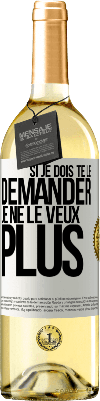 29,95 € Envoi gratuit | Vin blanc Édition WHITE Si je dois te le demander, je ne le veux plus Étiquette Blanche. Étiquette personnalisable Vin jeune Récolte 2024 Verdejo