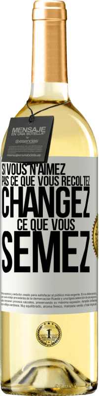 29,95 € Envoi gratuit | Vin blanc Édition WHITE Si vous n'aimez pas ce que vous récoltez, changez ce que vous semez Étiquette Blanche. Étiquette personnalisable Vin jeune Récolte 2024 Verdejo