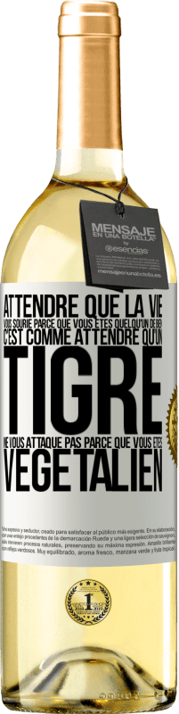 29,95 € Envoi gratuit | Vin blanc Édition WHITE Attendre que la vie vous sourie parce que vous êtes quelqu'un de bien c'est comme attendre qu'un tigre ne vous attaque pas parce Étiquette Blanche. Étiquette personnalisable Vin jeune Récolte 2024 Verdejo