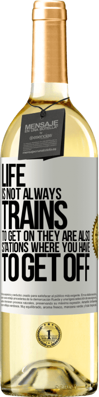 29,95 € Бесплатная доставка | Белое вино Издание WHITE Жизнь - это не всегда поезда, чтобы сесть на них, они также станции, с которых нужно сойти Белая этикетка. Настраиваемая этикетка Молодое вино Урожай 2023 Verdejo