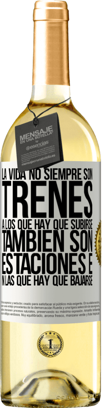 29,95 € Envío gratis | Vino Blanco Edición WHITE La vida no siempre son trenes a los que hay que subirse, también son estaciones en las que hay que bajarse Etiqueta Blanca. Etiqueta personalizable Vino joven Cosecha 2024 Verdejo