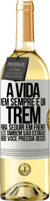 29,95 € Envio grátis | Vinho branco Edição WHITE A vida nem sempre é um trem para seguir em frente, eles também são estações onde você precisa descer Etiqueta Branca. Etiqueta personalizável Vinho jovem Colheita 2024 Verdejo