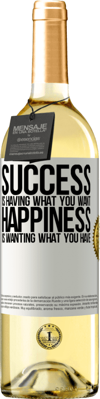 29,95 € Free Shipping | White Wine WHITE Edition success is having what you want. Happiness is wanting what you have White Label. Customizable label Young wine Harvest 2025 Verdejo