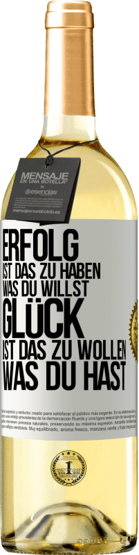 29,95 € Kostenloser Versand | Weißwein WHITE Ausgabe Erfolg ist, das zu haben, was du willst. Glück ist, das zu wollen, was du hast Weißes Etikett. Anpassbares Etikett Junger Wein Ernte 2024 Verdejo