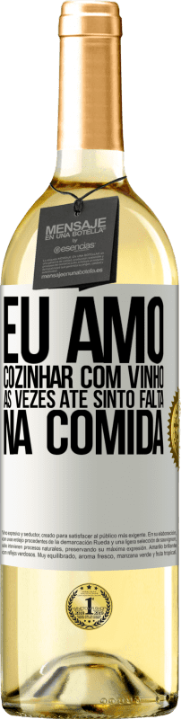 29,95 € Envio grátis | Vinho branco Edição WHITE Eu amo cozinhar com vinho. Às vezes até sinto falta na comida Etiqueta Branca. Etiqueta personalizável Vinho jovem Colheita 2024 Verdejo